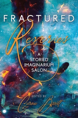 Fractured Reveries: A Storied Imaginarium Salon by Pang, Allsion