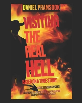Visiting the Real Hell: Seeing the Real Hell by Dassyne, A. Allicia