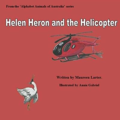 Helen Heron and the Helicopter by Gabriel, Annie