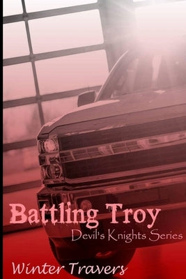 Battling Troy: Devil's Knights Series by Travers, Winter