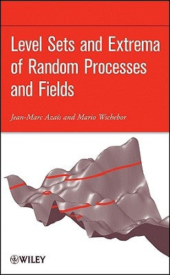 Level Sets and Extrema of Random Processes and Fields by Azais, Jean-Marc