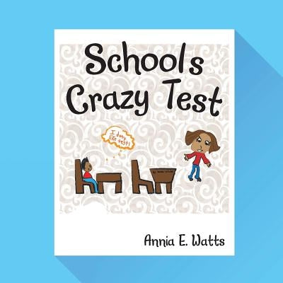 School's Crazy Test by Watts, Annia E.