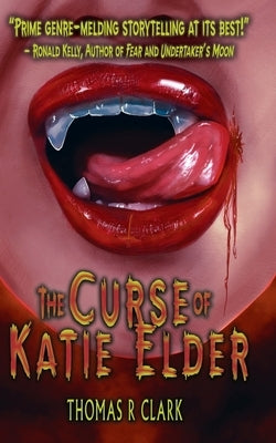 The Curse of Katie Elder by Clark, Thomas R.