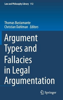 Argument Types and Fallacies in Legal Argumentation by Bustamante, Thomas