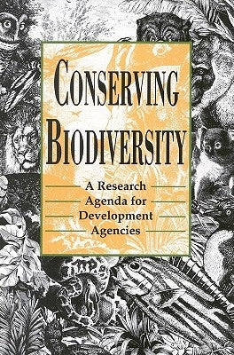 Conserving Biodiversity: A Research Agenda for Development Agencies by National Research Council