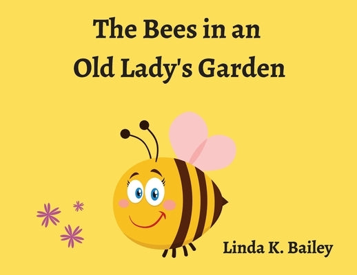 The Bees in an Old Lady's Garden by Bailey, Linda