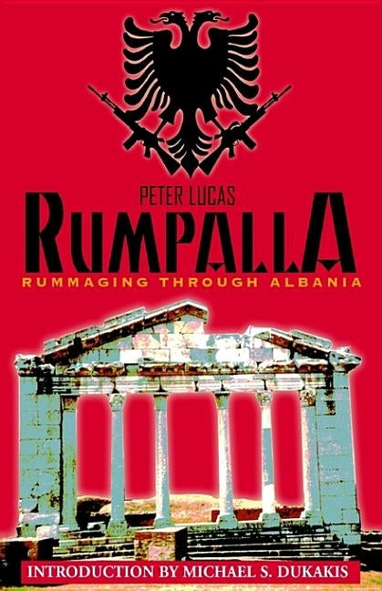 Rumpalla: Rummaging Through Albania by Lucas, Peter