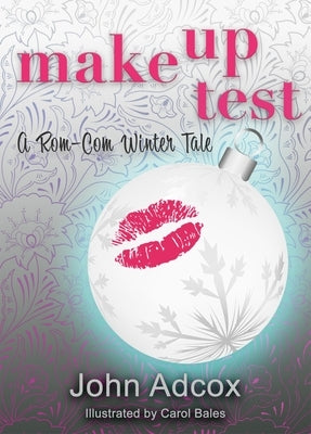 Make Up Test: A Rom-Com Winter Tale by Adcox, John