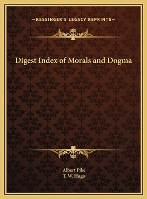 Digest Index of Morals and Dogma by Pike, Albert