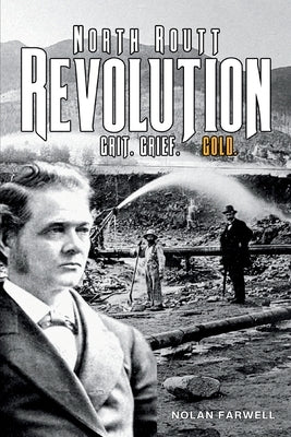 North Routt Revolution: Grit. Grief. Gold. by Farwell, Nolan