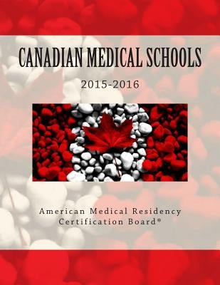 Canadian Medical Schools: American Medical Residency Certification Board by Khan MD, Adnan