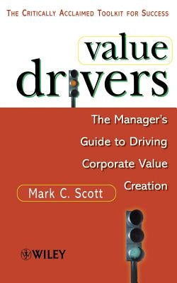 Value Drivers, Mass Market: The Manager's Guide for Driving Corporate Value Creation by Scott, Mark C.