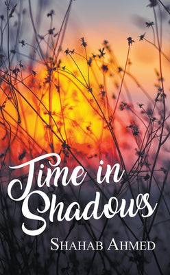 Time in Shadows by Ahmed, Shahab