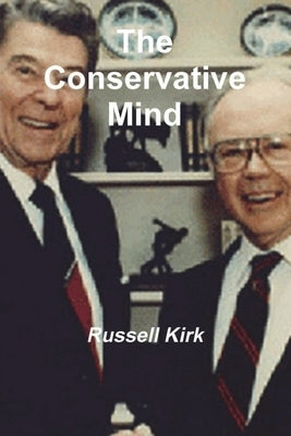 The Conservative Mind: From Burke to Santayana by Kirk, Russell