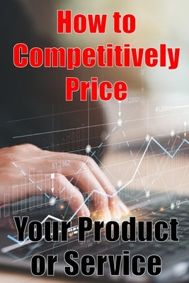 How to Competitively Price Your Product or Service: The most effective methods for pricing your product Business Man Are your Ready? Perfect Gift Idea by Delight, Camel
