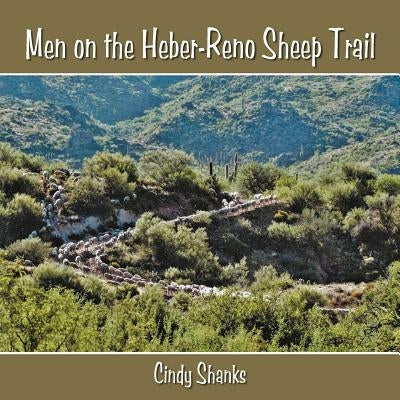 Men on the Heber-Reno Sheep Trail by Shanks, Cindy