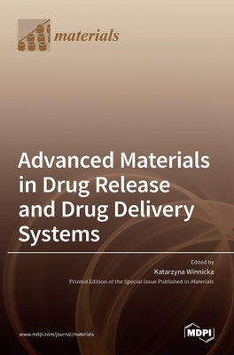 Advanced Materials in Drug Release and Drug Delivery Systems by Winnicka, Katarzyna