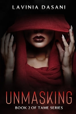 Unmasking: Book 2 of Tame Series by Dasani, Lavinia