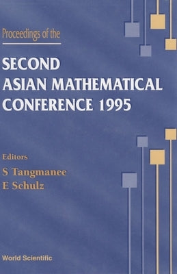 Proceedings of the Second Asian Mathematical Conference 1995 by Tangmanee, S.