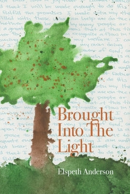 Brought Into the Light by Anderson, Elspeth