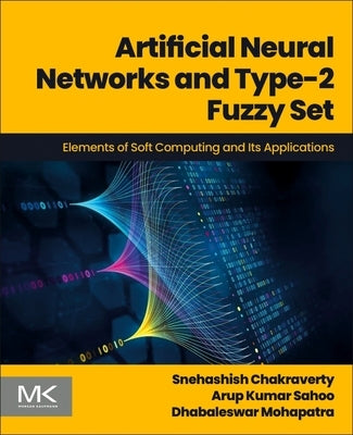 Chakraverty - Ann T2fuzzy Set: Elements of Soft Computing and Its Applications by Chakraverty, Snehashish