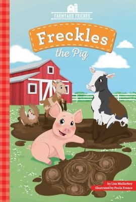 Freckles the Pig by Mullarkey, Lisa