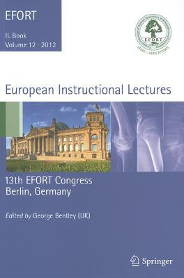 European Instructional Lectures: 13th EFORT Congress, Berlin, Germany by Bentley, George
