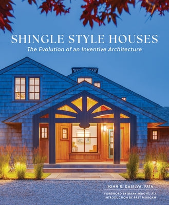 Shingle Style Houses: The Evolution of an Inventive Architecture by Dasilva, John R.