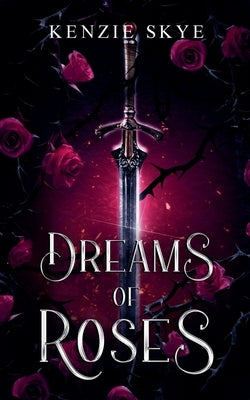 Dreams of Roses by Skye, Kenzie