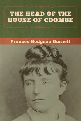 The Head of the House of Coombe by Burnett, Frances Hodgson