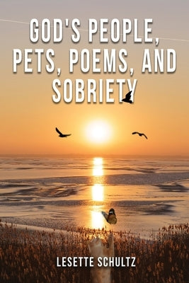 God's People, Pets, Poems and Sobriety by Schultz, Lesette