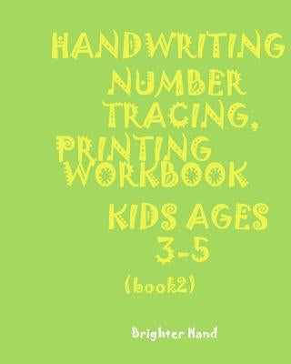 "*"handwriting: NUMBER TRACING: PRINTING WORKBOOK*Kids*AGES 3-5"*" "*"HANDWRITING: NUMBER TRACING: PRINTING WORKBOOK*For*Kids*AGES 3-5 by Hand, Brighter