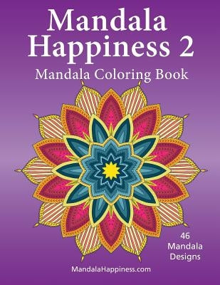 Mandala Happiness 2, Mandala Coloring Book by Jones, J. Bruce