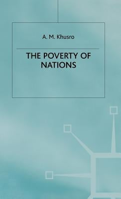 The Poverty of Nations by Khusro, A.