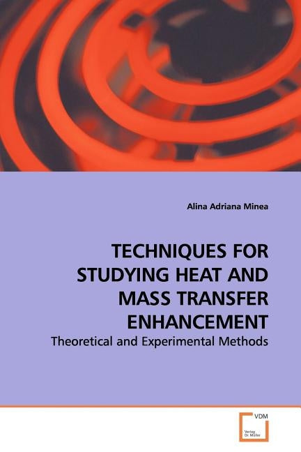 Techniques for Studying Heat and Mass Transfer Enhancement by Minea, Alina Adriana