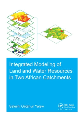 Integrated Modeling of Land and Water Resources in Two African Catchments by Yalew, Seleshi