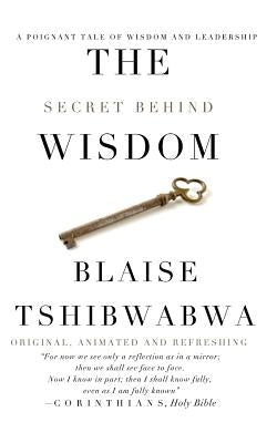 The Secret Behind Wisdom by Tshibwabwa, Blaise