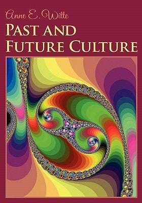 Past and Future Culture by Witte, Anne E.