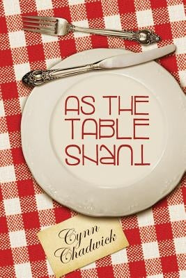 As The Table Turns by Chadwick, Cynn