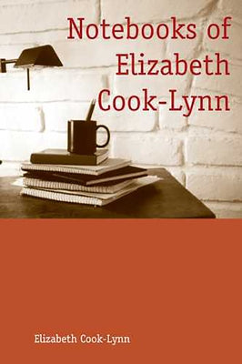Notebooks of Elizabeth Cook-Lynn: Volume 59 by Cook-Lynn, Elizabeth