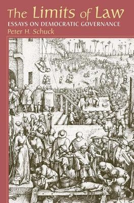 Limits of Law: Essays on Democratic Governance by Schuck, Peter