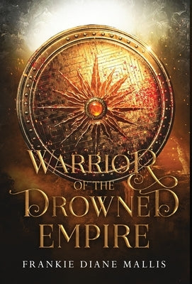 Warrior of the Drowned Empire by Mallis, Frankie Diane