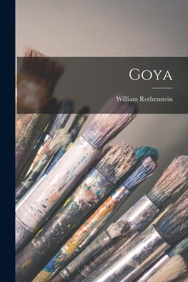 Goya by Rothenstein, William