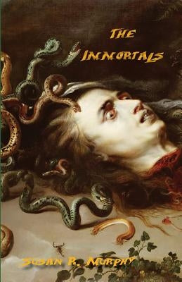 The Immortals: thrills, chills, tales of the macabre by Murphy, Susan R.