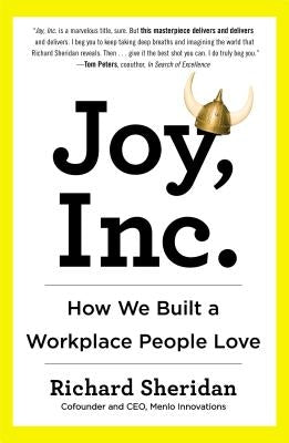 Joy, Inc.: How We Built a Workplace People Love by Sheridan, Richard
