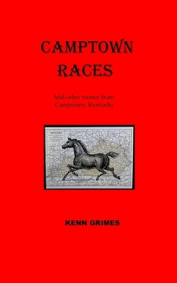 Camptown Races: And other tales from Camptown, Kentucky by Grimes, Kenn