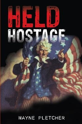Held Hostage by Pletcher, Wayne A.
