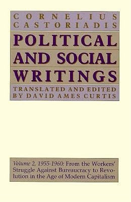 Political and Social Writings: Volume 2, 1955-1960 by Castoriadis, Cornelius