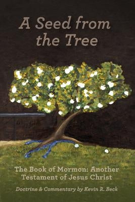 A Seed from the Tree by Beck, Kevin R.