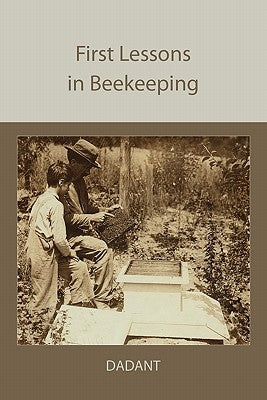 First Lessons in Beekeeping by Dadant, C. P.